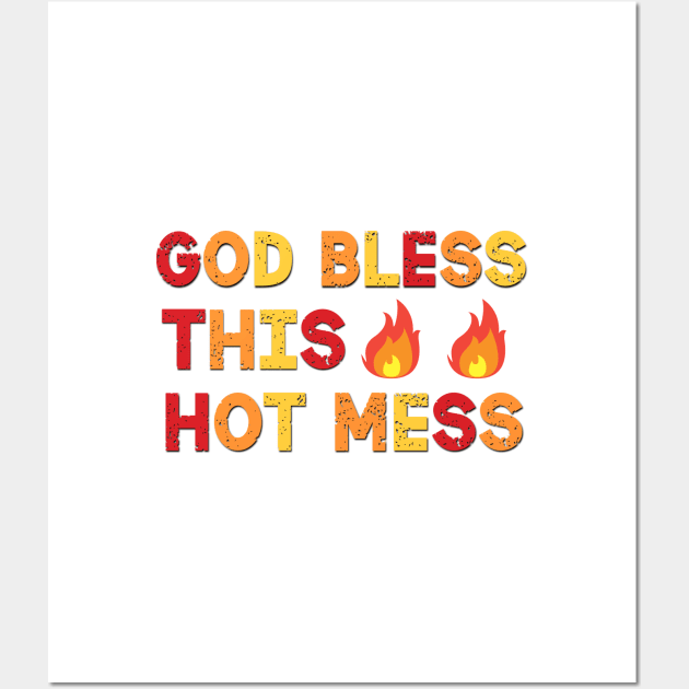 God Bless This Hot Mess Funny Saying Wall Art by Luckymoney8888